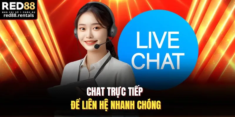 Chat trực tiếp để liên hệ nhanh chóng