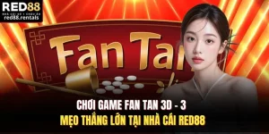Chơi Game Fan Tan 3D - 3 Mẹo Thắng Lớn Tại Nhà Cái Red88