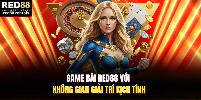 Game bài Red88 với không gian giải trí kịch tính
