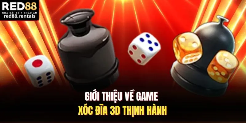 Giới thiệu về game xóc đĩa 3D thịnh hành