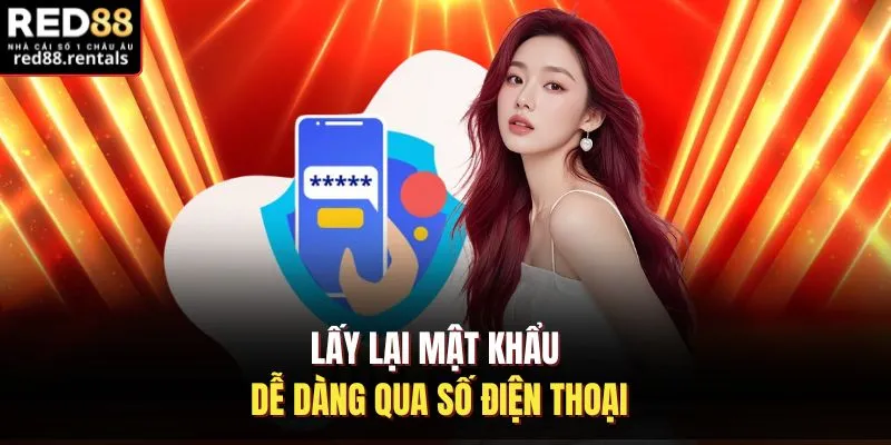 Lấy lại mật khẩu dễ dàng qua số điện thoại