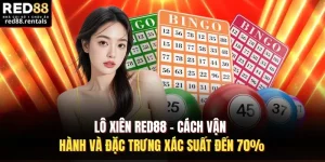 Lô Xiên Red88 – Cách Vận Hành Và Đặc Trưng Xác Suất Đến 70%