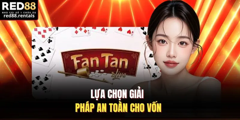 Lựa chọn giải pháp an toàn cho vốn