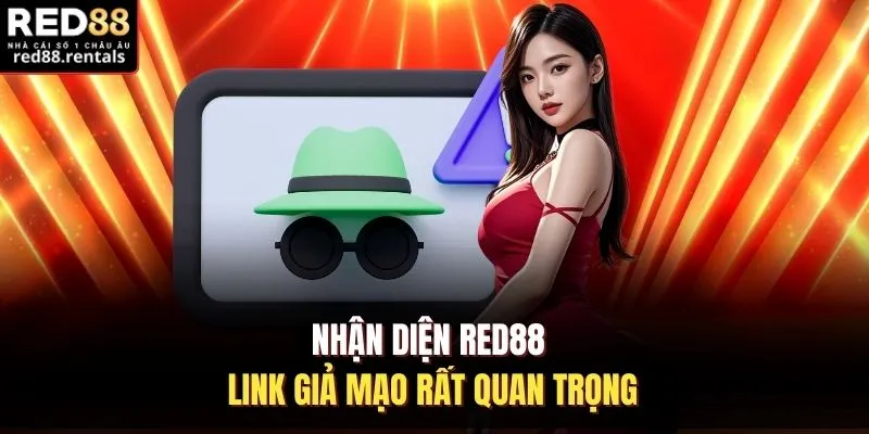 Nhận diện Red88 link giả mạo rất quan trọng