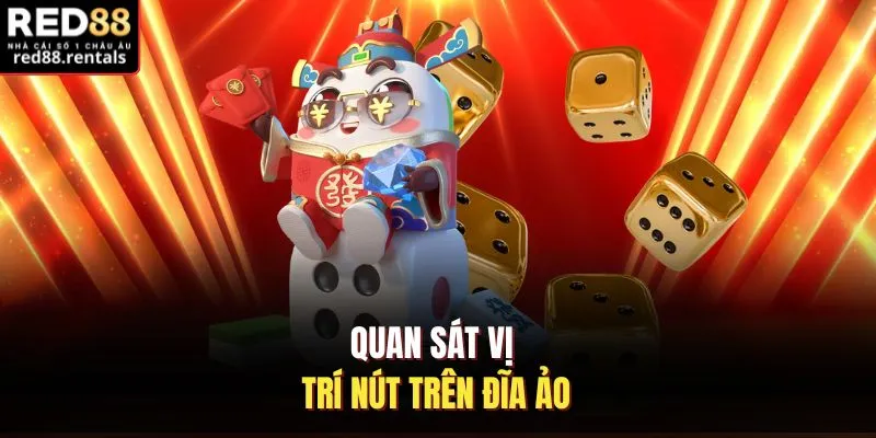 Quan sát vị trí nút trên đĩa ảo