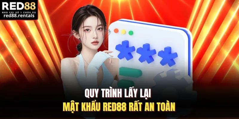 Quy trình lấy lại mật khẩu Red88 rất an toàn