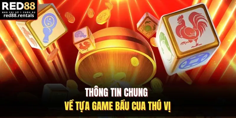 Thông tin chung về tựa game bầu cua thú vị