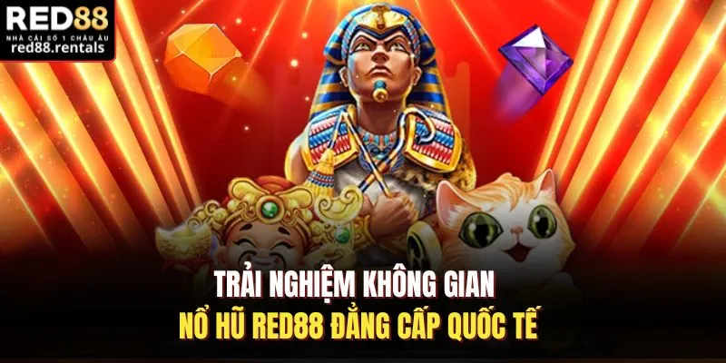 Trải nghiệm không gian nổ hũ Red88 đẳng cấp quốc tế